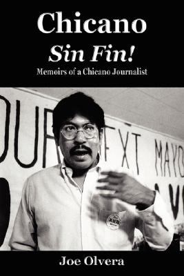Chicano Sin Fin! Memoirs of a Chicano Journalist  2007 9780977799299 Front Cover