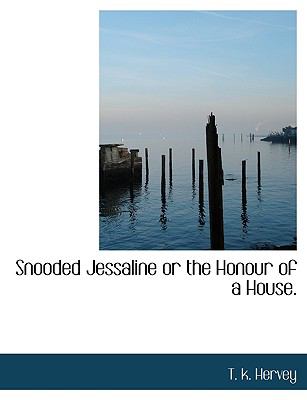 Snooded Jessaline or the Honour of a House N/A 9781140048299 Front Cover