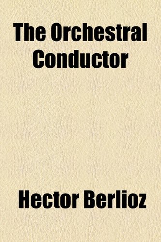 Orchestral Conductor  2010 9781153806299 Front Cover