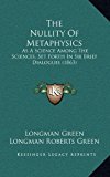 Nullity of Metaphysics As A Science among the Sciences, Set Forth in Six Brief Dialogues (1863) N/A 9781169113299 Front Cover