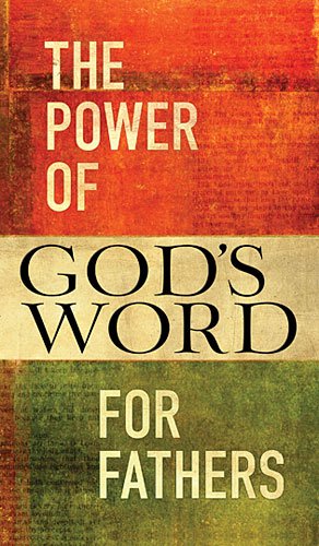 Power of God's Word for Fathers   2013 9781400322299 Front Cover