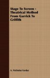 Stage to Screen - Theatrical Method from Garrick to Griffith  N/A 9781406771299 Front Cover