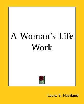 Woman's Life Work  Reprint  9781419104299 Front Cover