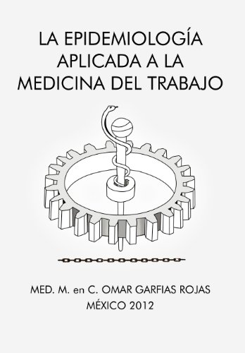 La epidemiologfa aplicada a la medicina del trabajo:   2012 9781463341299 Front Cover