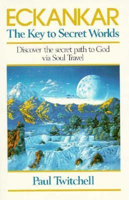 Eckankar : The Key to Secret Worlds 2nd 9781570430299 Front Cover
