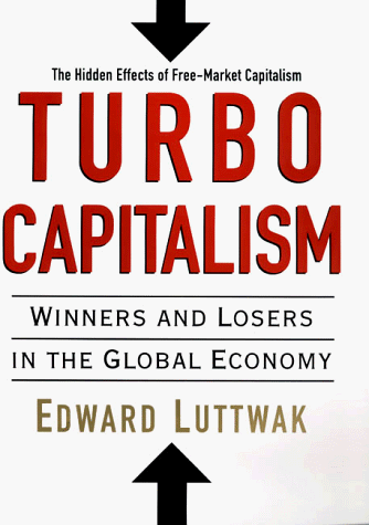 Turbo-Capitalism Winners and Losers in the Global Economy N/A 9780060193300 Front Cover