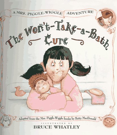 Mrs. Piggle-Wiggle's Won't-Take-Bath-Cure   1997 9780060276300 Front Cover