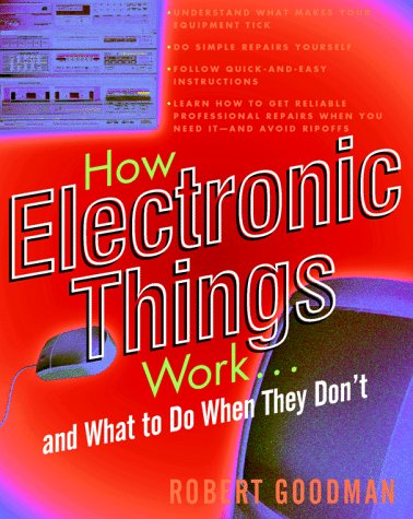 How Electronic Things Work... And What to Do When They Don't  1999 9780070246300 Front Cover