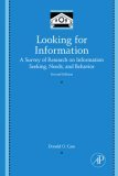 Looking for Information A Survey of Research on Information Seeking, Needs, and Behavior 2nd 2006 9780123694300 Front Cover