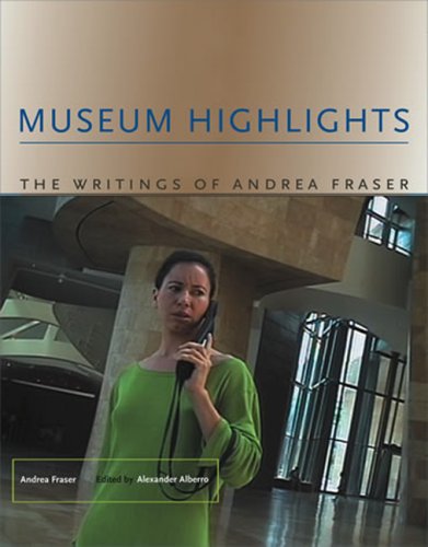 Museum Highlights The Writings of Andrea Fraser  2007 9780262562300 Front Cover