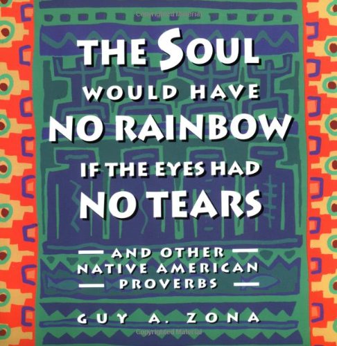Soul Would Have No Rainbow If the Eyes Had No Tears and Other Native American PR   1994 9780671797300 Front Cover
