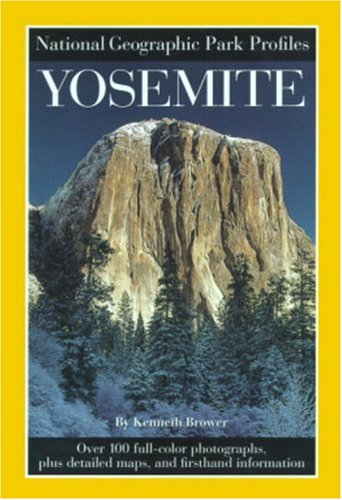 National Geographic Park Profiles: Yosemite Over 100 Full-Color Photographs, Plus Detailed Maps, and Firsthand Information  1997 9780792270300 Front Cover