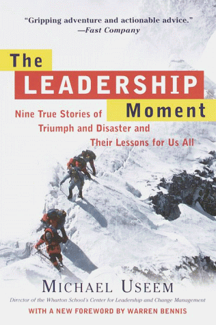 Leadership Moment Nine True Stories of Triumph and Disaster and Their Lessons for Us All  2000 9780812932300 Front Cover