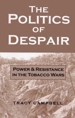 Politics of Despair Power and Resistance in the Tobacco Wars  1993 9780813191300 Front Cover