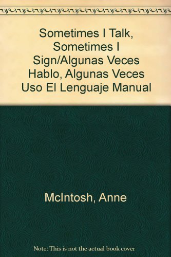 Sometimes I Talk, Sometimes I Sign : Algunas Veces Hablo, Algunas Veces Uso el Lenguaje Manual  2000 9780967935300 Front Cover