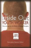 Inside Out Youth Worker : Discovering the ArtWork of Making Disciples  2006 9780977736300 Front Cover