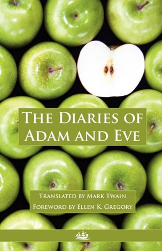 Diaries of Adam and Eve Foreword by Ellen K. Gregory  2011 9780982954300 Front Cover