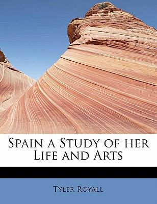 Spain a Study of Her Life and Arts  N/A 9781116226300 Front Cover