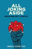 All Joking Aside American Humor and Its Discontents  2014 9781421414300 Front Cover