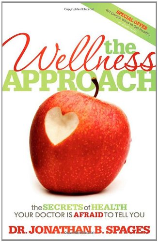 Wellness Approach The Secrets of Health Your Doctor Is Afraid to Tell You N/A 9781600378300 Front Cover