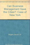 Can Business Management Save the Cities? The Case of New York  1978 9780029267301 Front Cover
