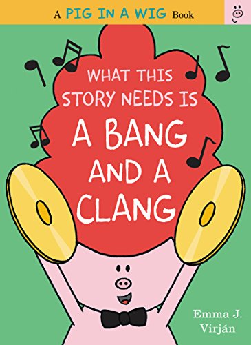 What This Story Needs Is a Bang and a Clang   2017 9780062415301 Front Cover