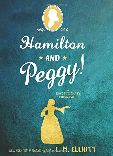 Hamilton and Peggy! A Revolutionary Friendship  2018 9780062671301 Front Cover