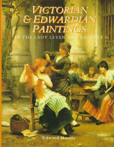 Victorian and Edwardian Paintings in the Lady Lever Art Gallery British Artists Born after 1810 Excluding the Early Pre-Raphaelites  1994 9780112905301 Front Cover