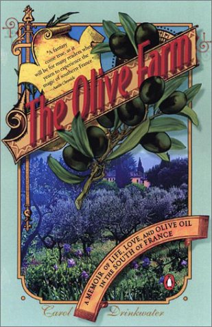 Olive Farm A Memoir of Life, Love, and Olive Oil in the South of France N/A 9780142001301 Front Cover