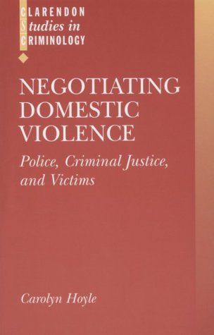 Negotiating Domestic Violence Police, Criminal Justice, and Victims  2000 9780198299301 Front Cover