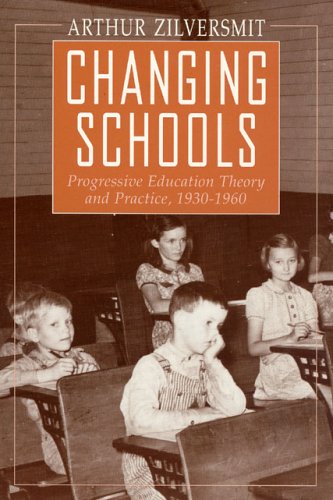 Changing Schools Progressive Education Theory and Practice, 1930-1960  1993 9780226983301 Front Cover