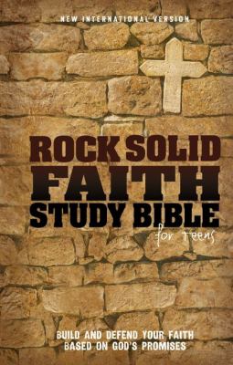 Rock Solid Faith Study Bible for Teens Build and Defend Your Faith Based on God's Promises N/A 9780310723301 Front Cover
