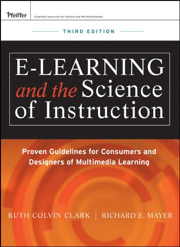 E-Learning and the Science of Instruction Proven Guidelines for Consumers and Designers of Multimedia Learning 3rd 2011 9780470874301 Front Cover