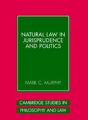Natural Law in Jurisprudence and Politics   2006 9780521859301 Front Cover