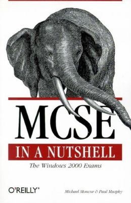 MCSE: Windows 2000 Exams in a Nutshell The Windows 2000 Exams  2001 9780596000301 Front Cover
