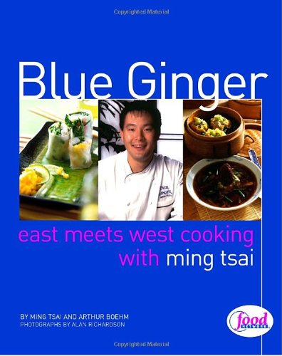 Blue Ginger East Meets West Cooking with Ming Tsai: a Cookbook  1999 9780609605301 Front Cover