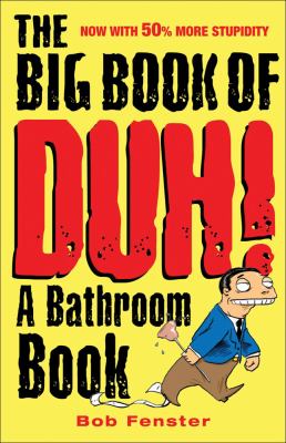 Big Book of Duh A Bathroom Book  2007 9780740764301 Front Cover