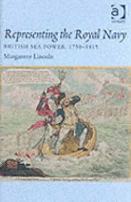 Representing the Royal Navy British Sea Power, 1750-1815  2003 9780754608301 Front Cover