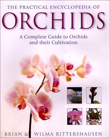 Practical Encyclopedia of Orchids A Complete Guide to Orchids and Their Cultivation  2000 9780754806301 Front Cover