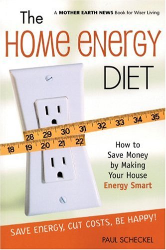 Home Energy Diet How to Save Money by Making Your House Energy-Smart  2005 9780865715301 Front Cover