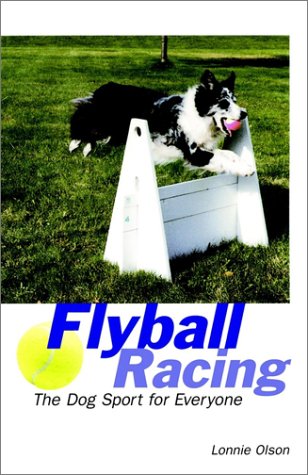 Flyball Racing The Dog Sport for Everyone  1997 9780876056301 Front Cover