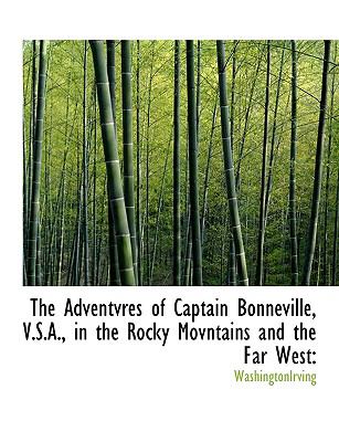 Adventvres of Captain Bonneville, V S a , in the Rocky Movntains and the Far West N/A 9781116935301 Front Cover
