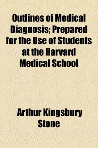 Outlines of Medical Diagnosis; Prepared for the Use of Students at the Harvard Medical School  2010 9781154472301 Front Cover