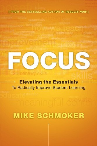 Focus Elevating the Essentials to Radically Improve Student Learning  2011 9781416611301 Front Cover
