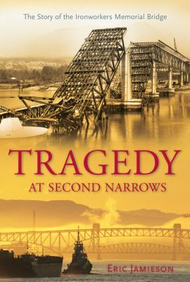 Tragedy at Second Narrows The Story of the Ironworkers Memorial Bridge  2008 (Unabridged) 9781550175301 Front Cover