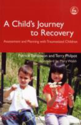 Child's Journey to Recovery Assessment and Planning for Traumatized Children  2007 9781843103301 Front Cover