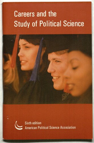 Careers and the Study of Political Science : A Guide for Undergraduates 6th 2001 9781878147301 Front Cover