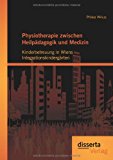 Physiotherapie zwischen Heilpädagogik und Medizin N/A 9783954250301 Front Cover