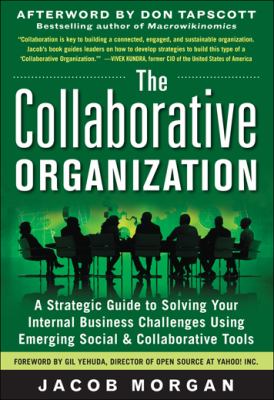 Collaborative Organization: a Strategic Guide to Solving Your Internal Business Challenges Using Emerging Social and Collaborative Tools   2012 9780071782302 Front Cover