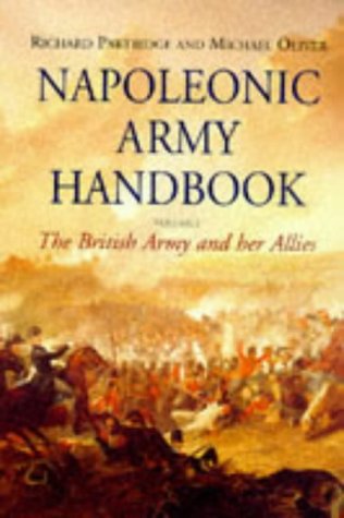 Napoleonic Army Handbook The British Army and Her Allies  1999 9780094776302 Front Cover